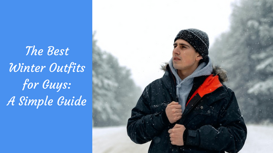 The Best Winter Outfits For Guys: A Simple Guide