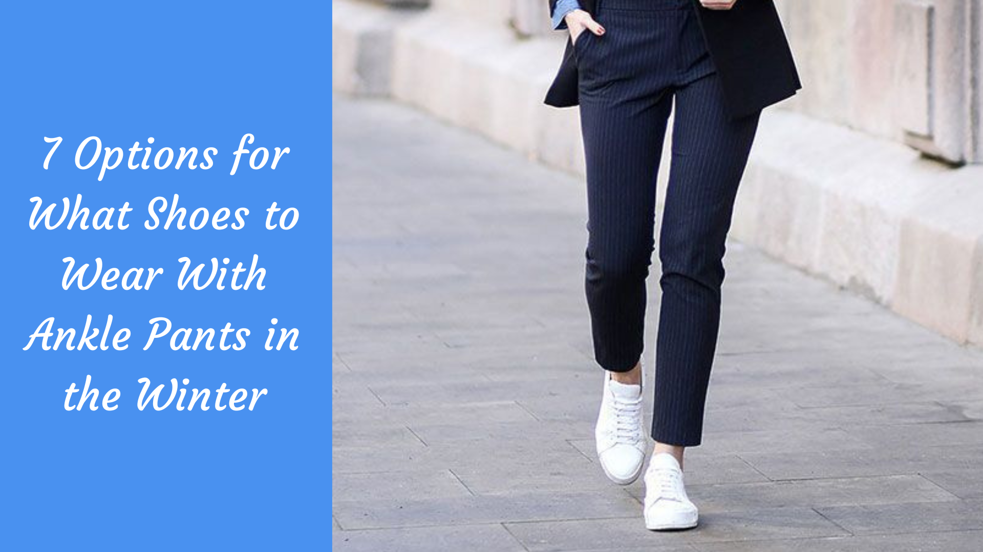 7 Options for What Shoes to Wear With Ankle Pants in the Winter 7 Options for What Shoes to Wear With Ankle Pants in the Winter