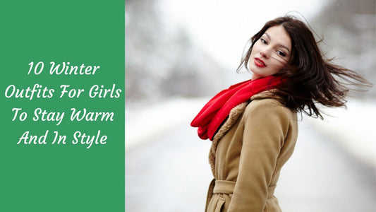 10 Winter Outfits For Girls To Stay Warm And In Style