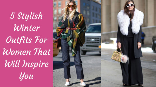 5 Stylish Winter Outfits for Women