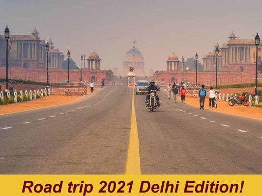Road trip 2021 Delhi Edition By A Kosha