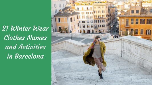 21 Winter Wear Clothes Names and Activities in Barcelona