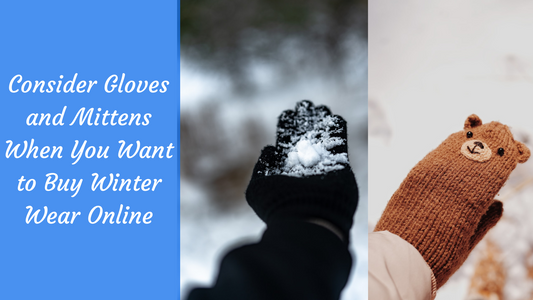 2 Types of Hand Gear to Buy Winter Wear Online