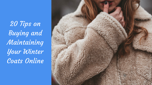 20 Tips on Buying and Maintaining Your Winter Coats Online