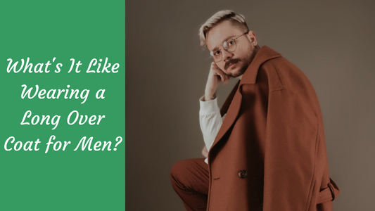 What's it Like Wearing a Long Over Coat for Men?