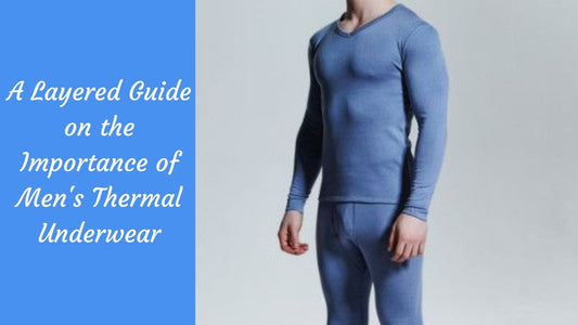Layering Techniques: Maximizing The Benefits Of Men’s Thermal Underwear