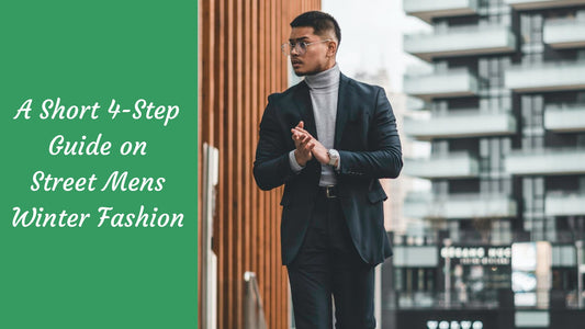 A Short 4-Step Guide on Street Mens Winter Fashion