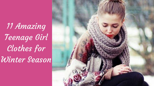 11 Amazing Teenage Girl Clothes for Winter Season