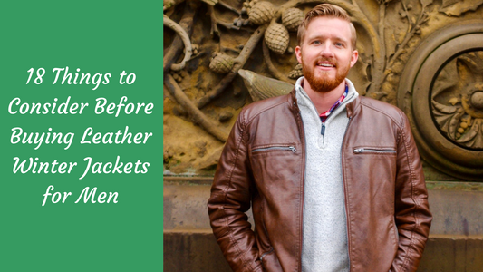 18 Things to Consider Before Buying Leather Winter Jackets for Men