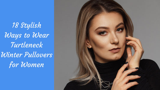 17 Stylish Ways to Wear Turtleneck Winter Pullovers for Women