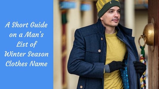 A Short Guide On A Man’s List Of Winter Season Clothes Name