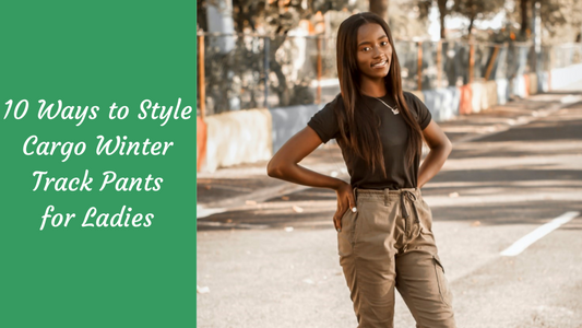 10 Ways to Style Cargo Winter Track Pants for Ladies