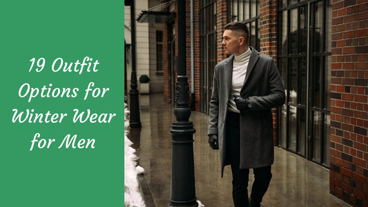 19 Outfit Options for Winter Wear for Men