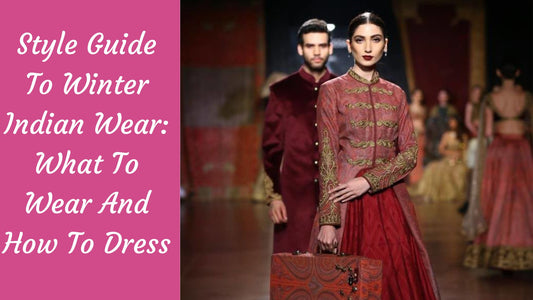 Style Guide To Winter Indian Wear: What To Wear And How To Dress