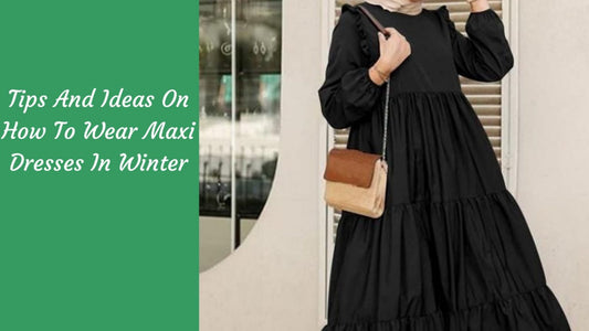 Tips And Ideas On How To Wear Maxi Dresses In Winter